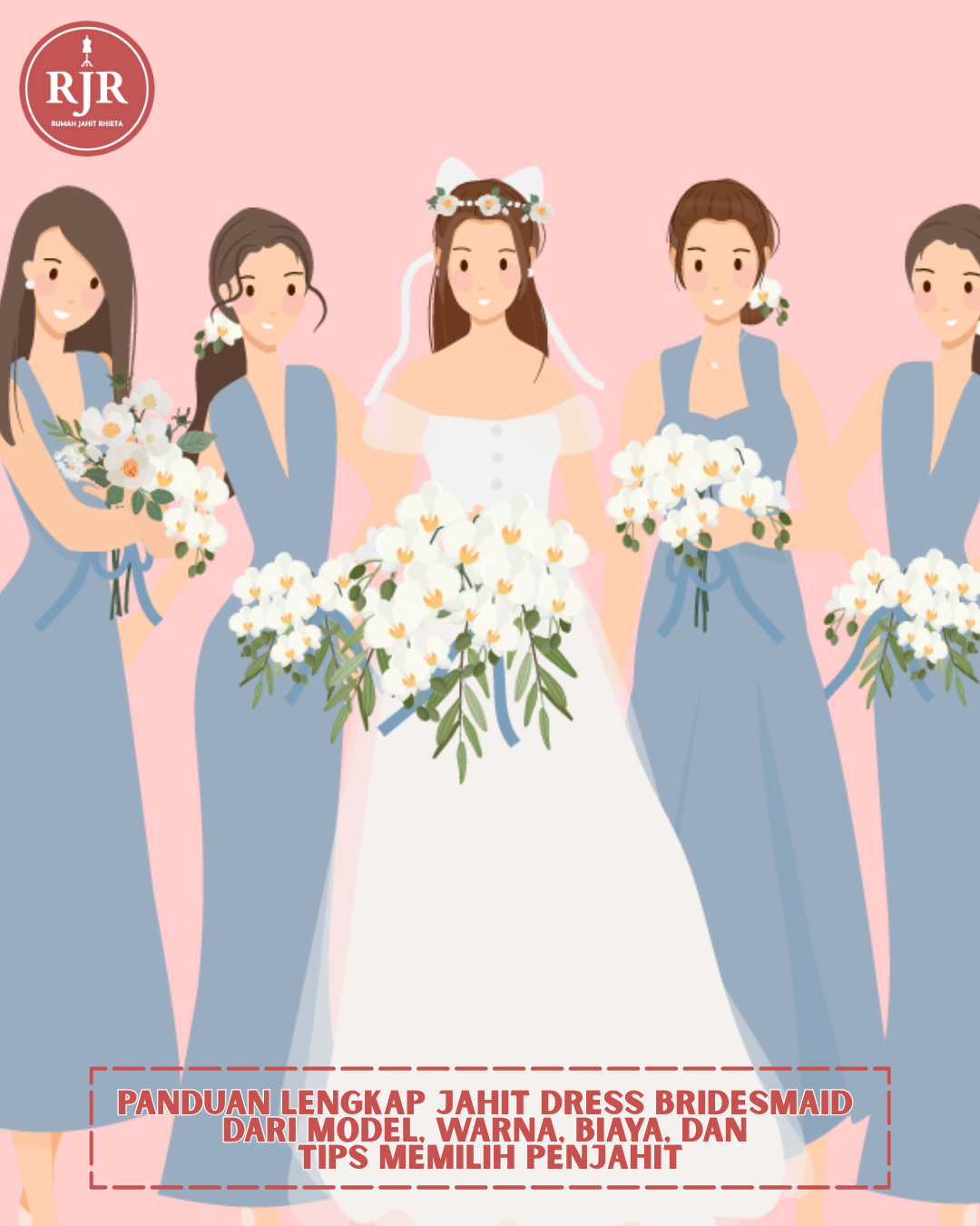 Ilustrasi Artikel Panduan Lengkap Jahit Dress Bridesmaid dari Model, Warna, Biaya, dan Tips Memilih Penjahit | Rumah Jahit Rhieta