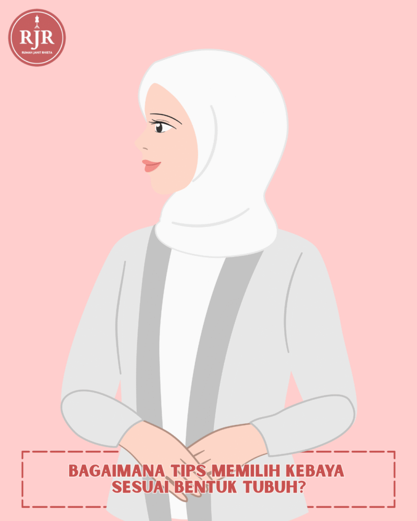 Ilustrasi artikel Bagaimana Tips Memilih Kebaya sesuai Bentuk Tubuh? | Rumah Jahit Rhieta